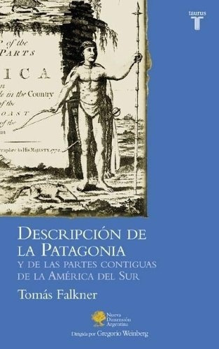 Descripcion De La Patagonia  - Falkner, Tomas, De Falkner, Tomas. Editorial Taurus En Español