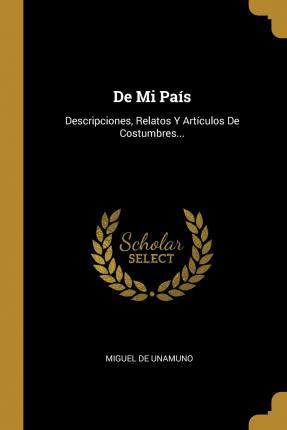 Libro De Mi Pa S : Descripciones, Relatos Y Art Culos De ...