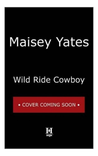 Wild Ride Cowboy - Maisey Yates. Eb5