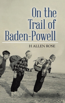 Libro On The Trail Of Baden-powell - Rose, H. Allen