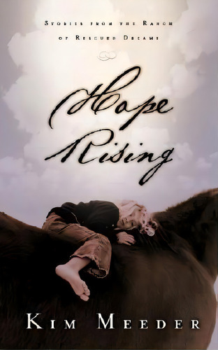 Hope Rising : Stories From The Ranch Of Rescued Dreams, De Kim Meeder. En Inglés, 2020