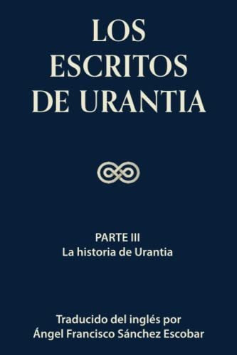 Libro : Los Escritos De Urantia (volumen 2) Parte Iii - La 