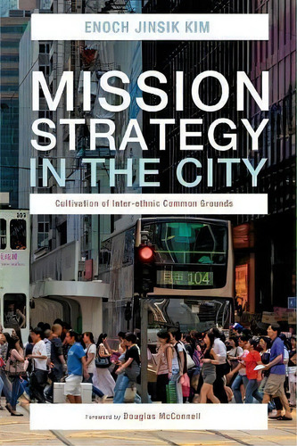 Mission Strategy In The City, De Enoch Jinsik Kim. Editorial Pickwick Publications, Tapa Blanda En Inglés