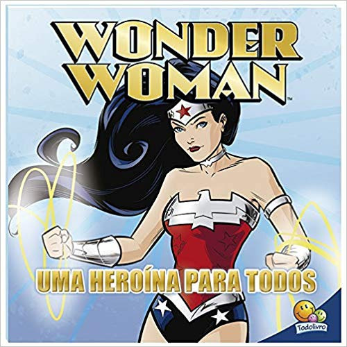 Wonder Woman: Uma Heroína Para Todos, De A Todolivro. Série Na, Vol. Na. Editora Todolivro, Capa Mole Em Português, 2017