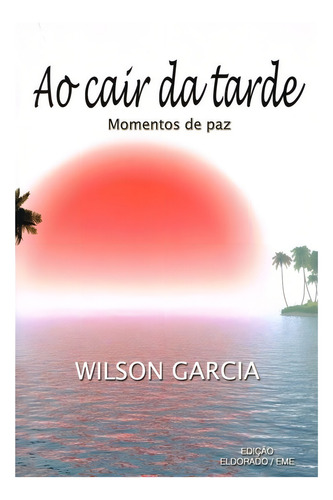 Ao Cair Da Tarde: Não Aplica, De : Wilson Garcia. Série Não Aplica, Vol. Não Aplica. Editora Eme, Capa Mole, Edição Não Aplica Em Português, 2008
