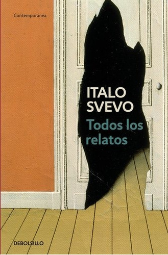 Todos Los Relatos, de Svevo, Italo. Editorial Debolsillo, edición 1 en español, 2010