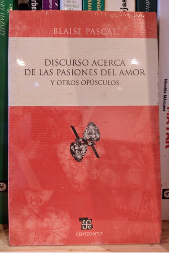 Discurso Acerca De Las Pasiones Del Amor. Blaise Pascal