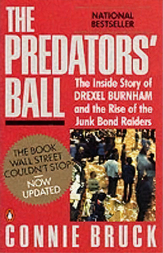 The Predator's Ball : The Inside Story Of Drexel Burnham And The Rise Of The Junk Bond Raiders, De Nie Bruck. Editorial Penguin Books Ltd, Tapa Blanda En Inglés, 1989