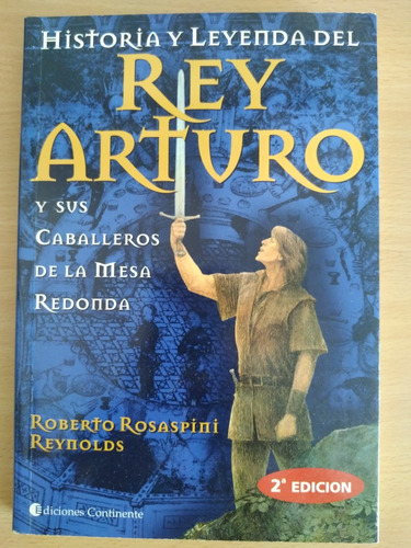 Historia Y Leyenda Del Rey Arturo. Rosaspini.  Continente.