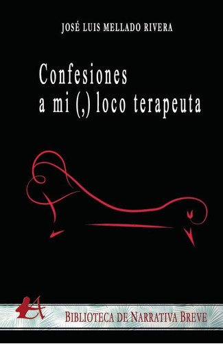 Confesiones A Mi (,) Loco Terapeuta - José Luis Mellado R...