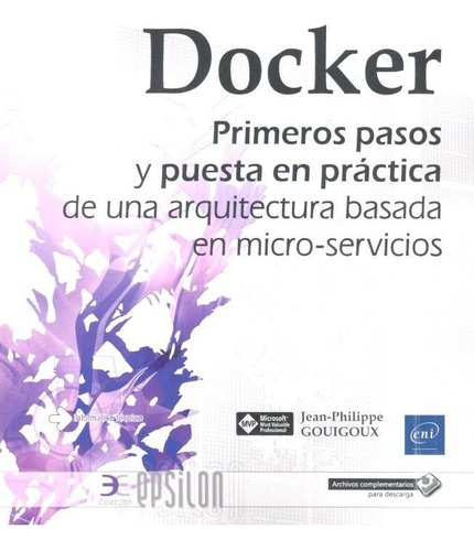 Docker Primeros Pasos Y Puesta En Practica De Una Arquitect, De Gouigoux,jean Philippe. Editorial Ediciones Eni En Español