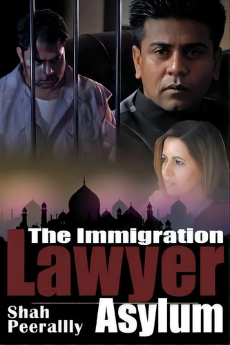 The Immigration Lawyer, De Shah Peerally. Editorial Shah Peerally Productions Inc, Tapa Blanda En Inglés