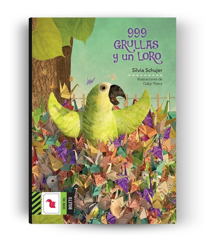 999 Grullas Y Un Loro - Silvia Schujer - Boleto - Az