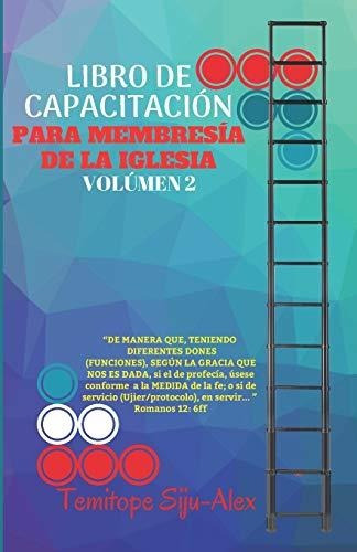 Libro De Capacitacion Para Membresia De La Iglesia (volumen