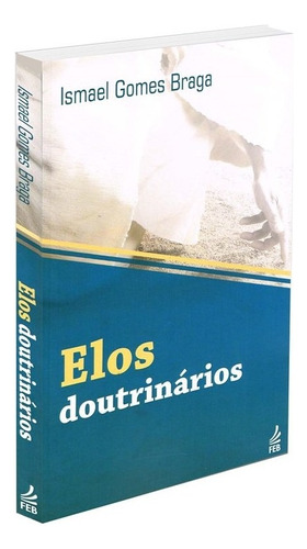 Elos Doutrinários: Não Aplica, de : Ismael Gomes Braga. Série Não aplica, vol. Não Aplica. Editora Feb, capa mole, edição não aplica em português, 2002