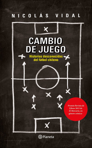 Cambio De Juego. Historias Desconocidas Del Futbol Chileno