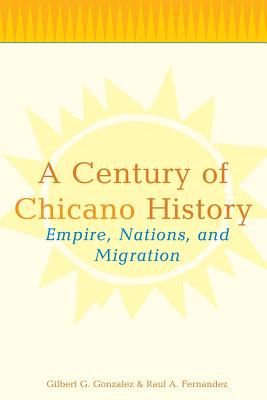 Libro A Century Of Chicano History: Empire, Nations, And ...