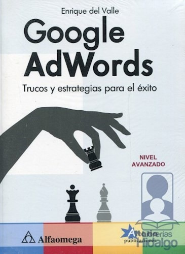 Google Adwords, de Enrique del Valle. Editorial Alfaomega Grupo Editor, tapa blanda en español