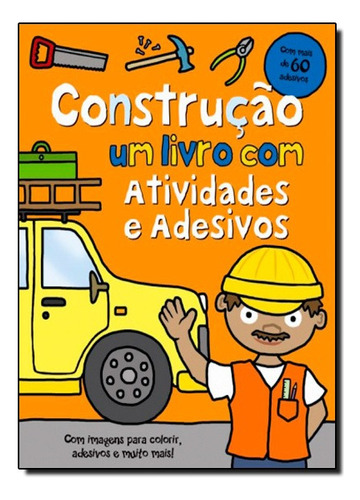 Construcao - Um Livro Com Atividades E Adesivos, De Roger Priddy. Editora Lumen Juris Em Português