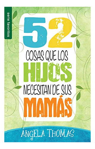 Libro : 52 Cosas Que Los Hijos Necesitan De Sus Mamas -...
