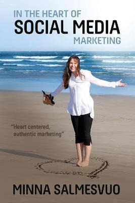 Libro In The Heart Of Social Media Marketing - Minna Salm...