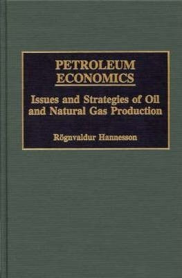 Petroleum Economics - Rognvaldur Hannesson (hardback)