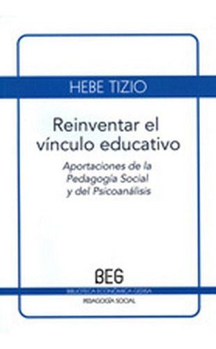 Reinventar El Vínculo Educativo - Hebe Tizio