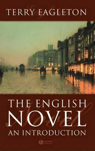 The English Novel : An Introduction, De Terry Eagleton. Editorial John Wiley And Sons Ltd En Inglés