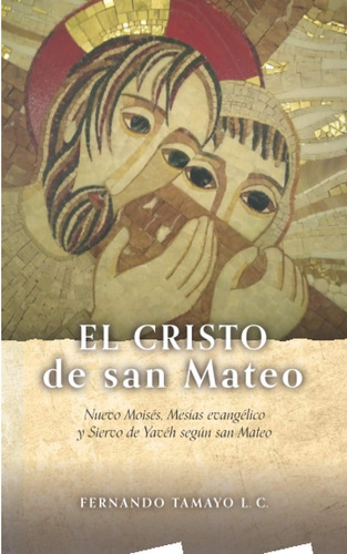 Libro: El Cristo De San Mateo: Nuevo Moisés, Mesías Evangéli