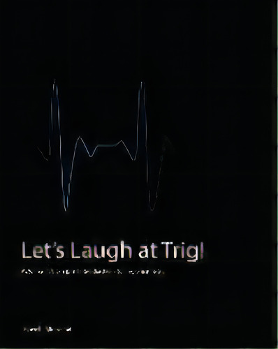 Let's Laugh At Trig : A Simple Introduction To Trigonometry, De Kaveh Mozafari. Editorial Excellensaion, Tapa Blanda En Inglés