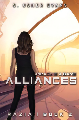 Alliances, De S Usher Evans. Editorial Sun's Golden Ray Publishing, Llc, Tapa Blanda En Inglés