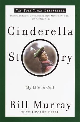 Cinderella Story : My Life In Golf - Bill Murray