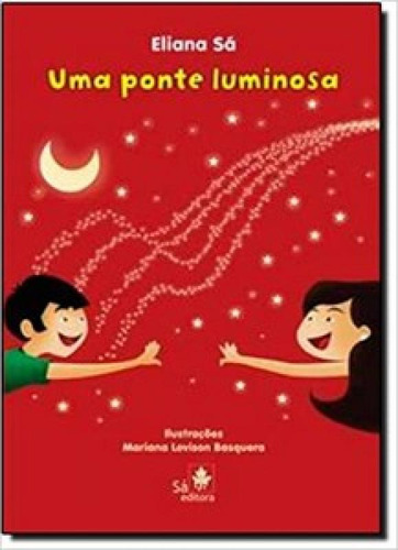 Uma Ponte Luminosa, De Eliana Sa. Editora Sa Editora, Capa Mole Em Português