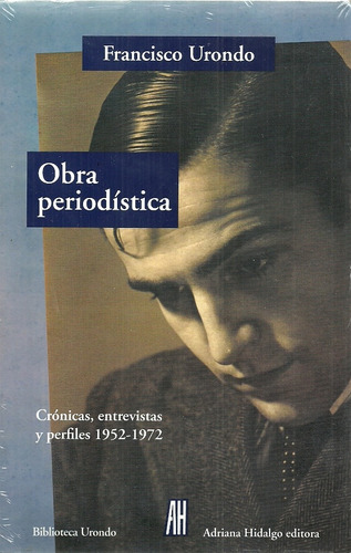 Obra Periodistica. Crónicas, Entrevistas Y Perfiles 1952-197