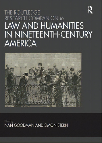 The Routledge Research Companion To Law And Humanities In Nineteenth-century America, De Goodman, Nan. Editorial Routledge, Tapa Blanda En Inglés