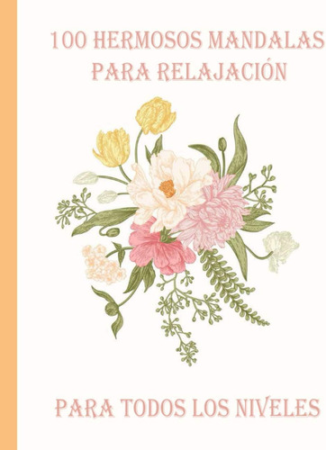 Libro: 100 Hermosos Mandalas Para Relajación Para Todos Los 