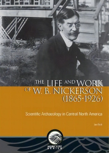 The Life And Work Of W. B. Nickerson (1865-1926), De Ian Dyck. Editorial University Ottawa Press, Tapa Blanda En Inglés