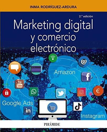 Marketing Digital Y Comercio Electrónico, De Inmaculada Rodríguez Ardura. Editorial Ediciones Pirámide, Tapa Blanda En Español, 2020