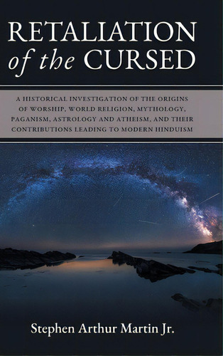 Retaliation Of The Cursed: A Historical Investigation Of The Origins Of Worship, World Religion, ..., De Martin, Stephen Arthur. Editorial Friesenpr, Tapa Dura En Inglés