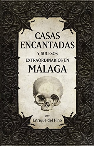Casas Encantadas Y Sucesos Extraordinarios En Malaga -magica