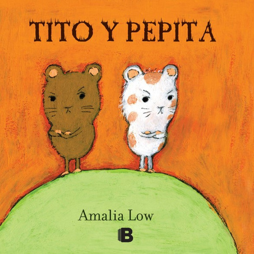 TITO Y PEPITA, de Amalia Low. Serie 9585999718, vol. 1. Editorial Penguin Random House, tapa dura, edición 2023 en español, 2023