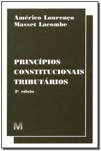 Princípios constitucionais tributários - 2 ed./2000, de Lacombe, Américo L. M.. Editora Malheiros Editores LTDA, capa mole em português, 2000