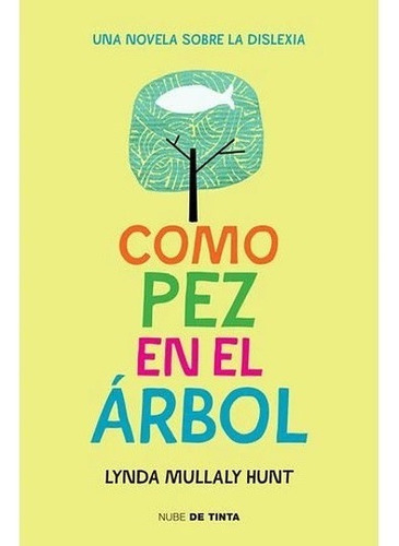 Como Pez En El Arbol - Una Novela Sobre La Dislexia