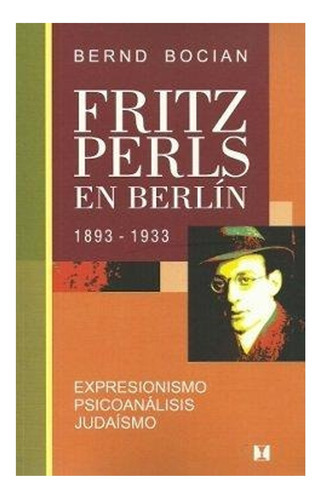 Fritz Perls En París: Fritz Perls En París, De Bernd Bocian. Editorial Cuatro Vientos, Tapa Blanda En Castellano