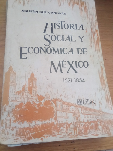 Historia Social Y Económica De México - Agustín Cue Cánovas