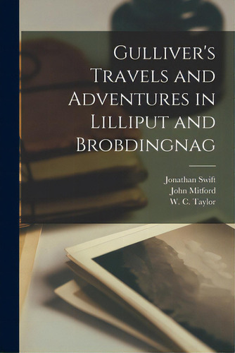 Gulliver's Travels And Adventures In Lilliput And Brobdingnag, De Swift, Jonathan 1667-1745., Vol. 1. Editorial Legare Street Pr, Tapa Blanda En Inglés