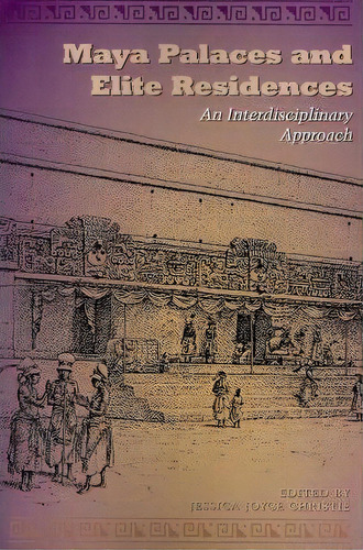Maya Palaces And Elite Residences, De Jessica Joyce Christie. Editorial University Texas Press, Tapa Blanda En Inglés