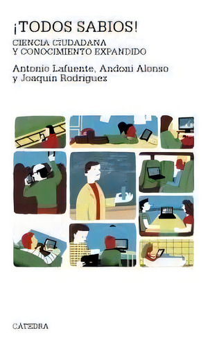 Ãâ¡todos Sabios!: Ciencia Ciudadana Y Conocimiento Expandido, De Lafuente, Antonio., Vol. 1. Editorial Ediciones Cátedra, Tapa Blanda En Español
