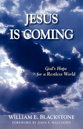 Jesus Is Coming: God's Hope For A Restless World, De Blackstone, William E.. Editorial Kregel Pubn, Tapa Blanda En Inglés
