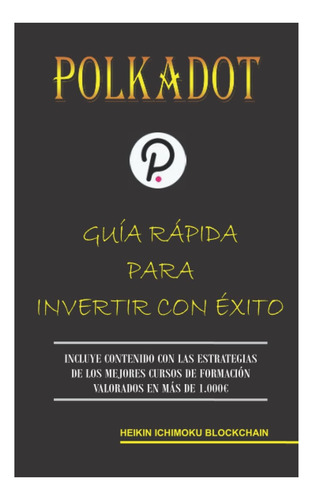 Libro: Polkadot. Guía Rápida Para Invertir Con Éxito